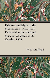 Couverture_Folklore and Myth in the Mabinogion - A Lecture Delivered at the National Museum of Wales on 27 October 1950