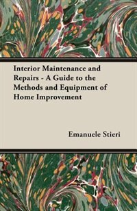 Couverture_Interior Maintenance and Repairs - A Guide to the Methods and Equipment of Home Improvement
