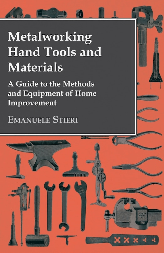 Couverture_Metalworking Hand Tools and Materials - A Guide to the Methods and Equipment of Home Improvement