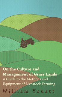 Front cover_On the Culture and Management of Grass Lands - A Guide to the Methods and Equipment of Livestock Farming
