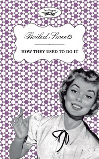 Front cover_Boiled Sweets - How They Used to Do It