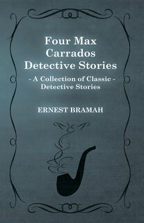 Front cover_Four Max Carrados Detective Stories (a Collection of Classic Detective Stories)