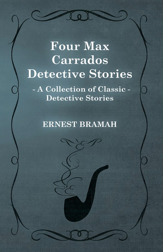 Front cover_Four Max Carrados Detective Stories (a Collection of Classic Detective Stories)