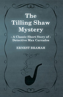 Couverture_The Tilling Shaw Mystery (a Classic Short Story of Detective Max Carrados)