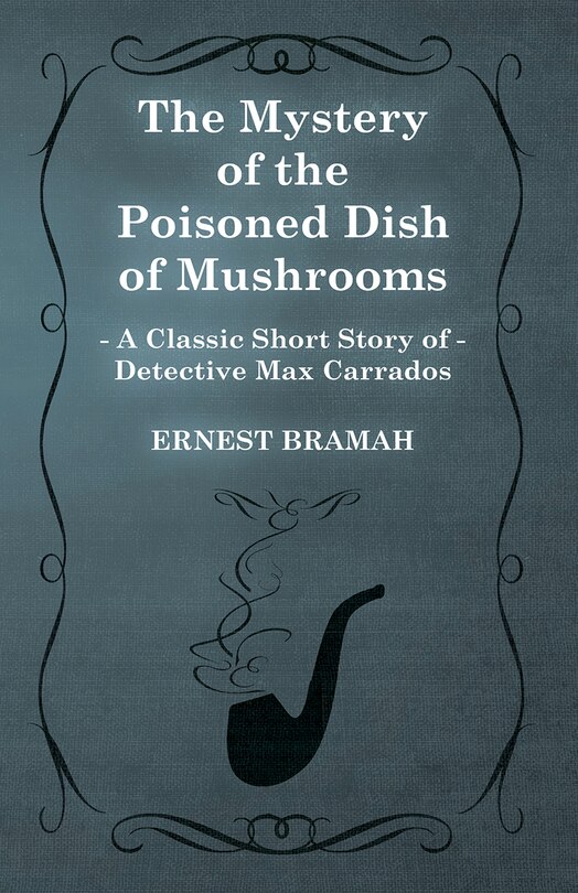 Couverture_The Mystery of the Poisoned Dish of Mushrooms (a Classic Short Story of Detective Max Carrados)