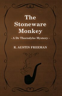 Couverture_The Stoneware Monkey (a Dr Thorndyke Mystery)