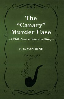 Front cover_The Canary Murder Case (a Philo Vance Detective Story)