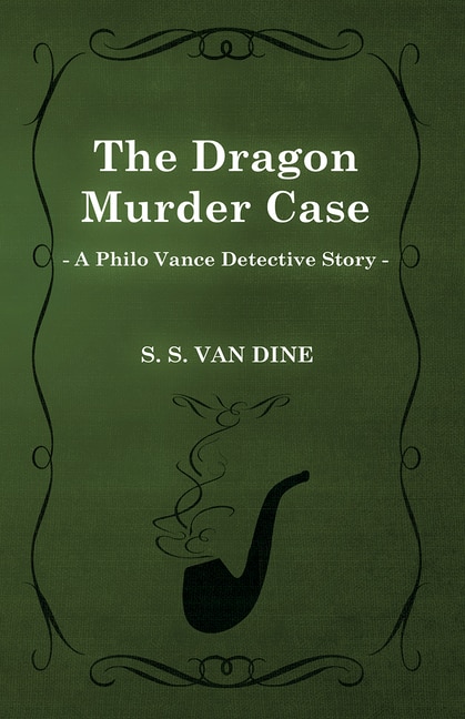 Front cover_The Dragon Murder Case (a Philo Vance Detective Story)
