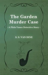Couverture_The Garden Murder Case (a Philo Vance Detective Story)