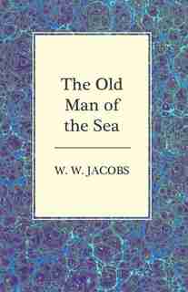 The Old Man of the Sea by W. W. Jacobs