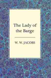 The Lady of the Barge by W. W. Jacobs
