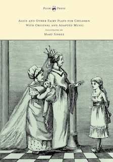 Couverture_Alice and Other Fairy Plays for Children - With Original Plates and Four Picture-Initials - With Original and Adapted Music