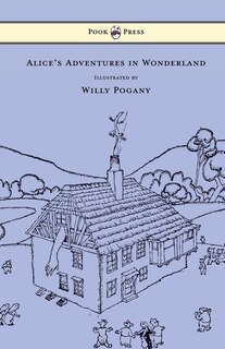 Front cover_Alice's Adventures in Wonderland - Illustrated by Willy Pogany