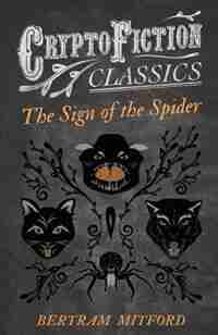 The Sign of the Spider (Cryptofiction Classics - Weird Tales of Strange Creatures) de Bertram Mitford