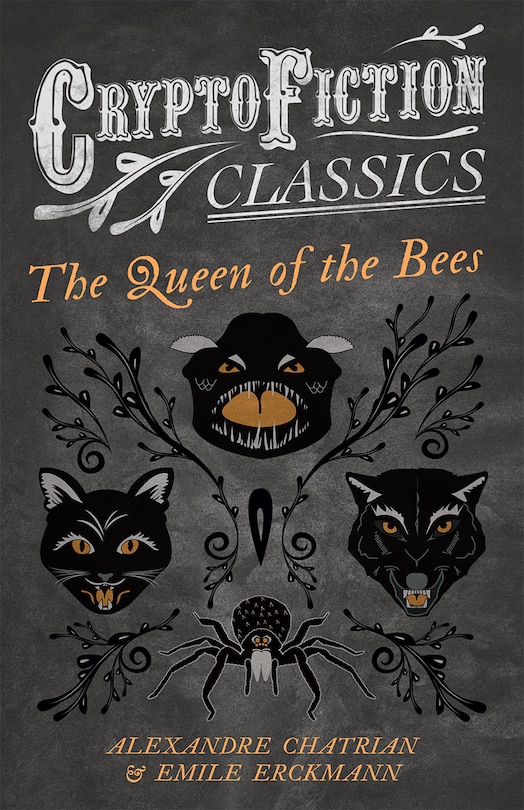 Front cover_The Queen of the Bees (Cryptofiction Classics - Weird Tales of Strange Creatures)