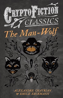 Couverture_The Man-Wolf (Cryptofiction Classics - Weird Tales of Strange Creatures)