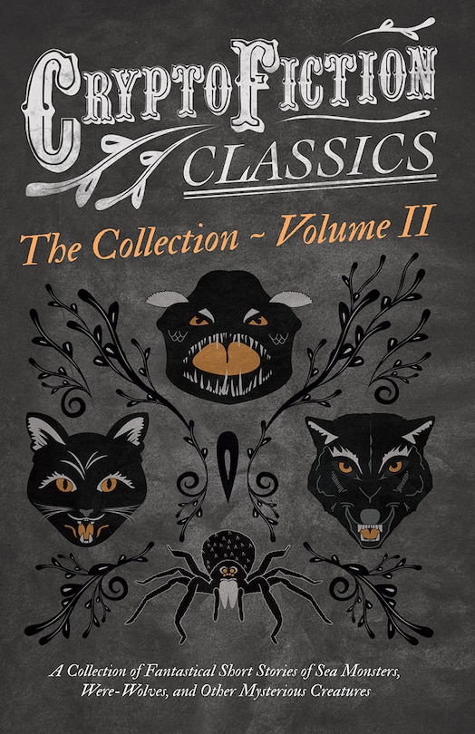 Couverture_Cryptofiction - Volume II. A Collection of Fantastical Short Stories of Sea Monsters, Dangerous Insects, and Other Mysterious Creatures (Cryptofiction Classics - Weird Tales of Strange Creatures)