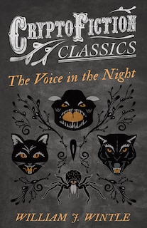 Front cover_The Voice in the Night (Cryptofiction Classics - Weird Tales of Strange Creatures)
