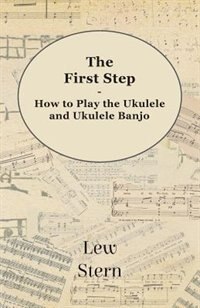 Front cover_The First Step - How to Play the Ukulele and Ukulele Banjo