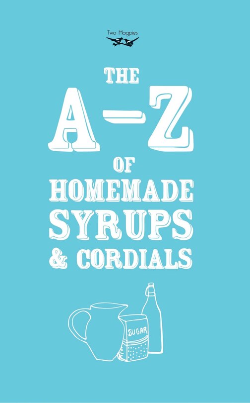 Front cover_A-Z of Homemade Syrups and Cordials