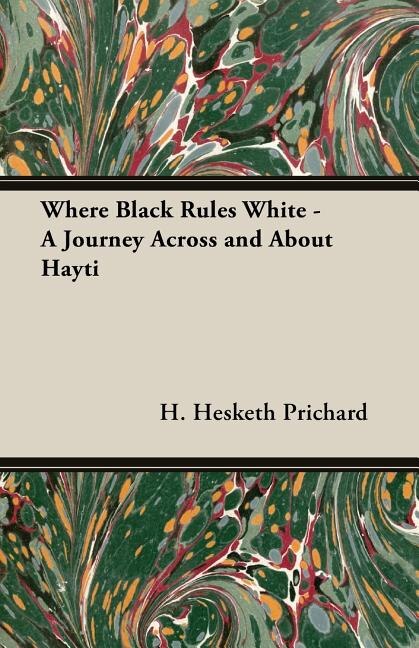 Front cover_Where Black Rules White - A Journey Across and about Hayti