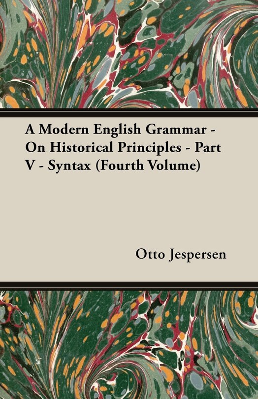 Front cover_A Modern English Grammar - On Historical Principles - Part V - Syntax (Fourth Volume)