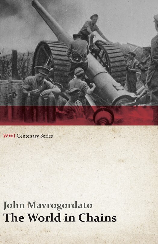 Front cover_The World in Chains (WWI Centenary Series)