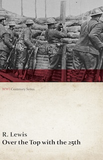 Front cover_Over the Top with the 25th (WWI Centenary Series)