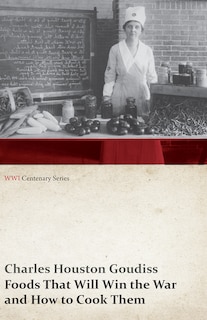 Couverture_Foods That Will Win the War and How to Cook Them (WWI Centenary Series)