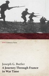 Front cover_A Journey Through France in War Time (WWI Centenary Series)