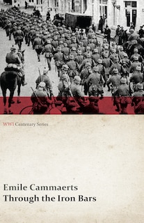 Couverture_Through the Iron Bars: Two Years of German Occupation in Belgium (Wwi Centenary Series)