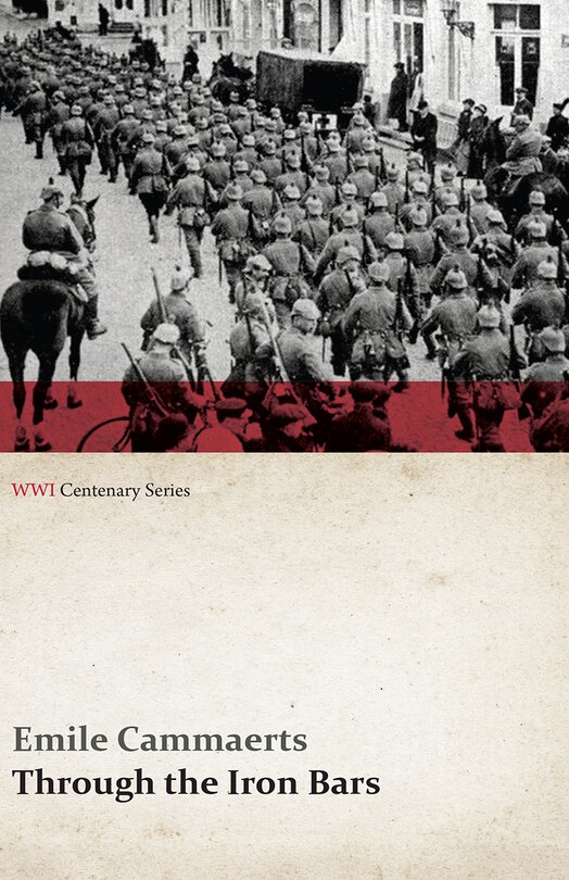 Couverture_Through the Iron Bars: Two Years of German Occupation in Belgium (Wwi Centenary Series)