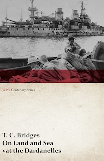 Couverture_On Land and Sea at the Dardanelles (WWI Centenary Series)