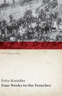 Front cover_Four Weeks in the Trenches: The War Story of a Violinist (Wwi Centenary Series)