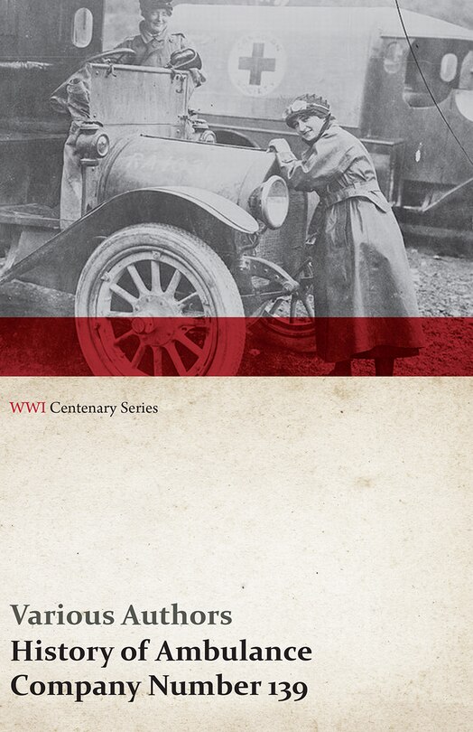 Front cover_History of Ambulance Company Number 139 (WWI Centenary Series)