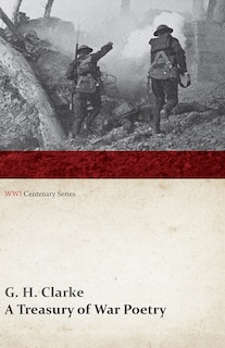Front cover_A Treasury of War Poetry: British and American Poems of the World War 1914-1917 (Wwi Centenary Series)