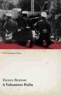 A Volunteer Poilu (WWI Centenary Series) by Henry Beston