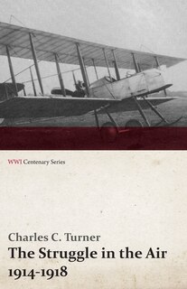 Front cover_The Struggle in the Air 1914-1918 (WWI Centenary Series)