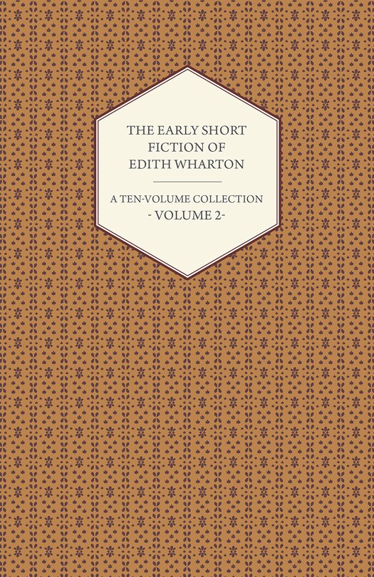 Couverture_The Early Short Fiction of Edith Wharton - A Ten-Volume Collection - Volume 2