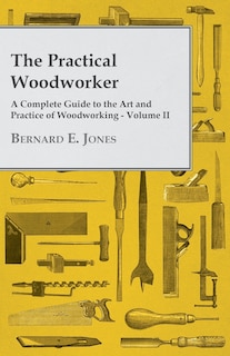 Front cover_The Practical Woodworker - A Complete Guide to the Art and Practice of Woodworking - Volume II