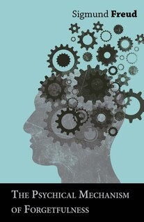 Front cover_The Psychical Mechanism of Forgetfulness