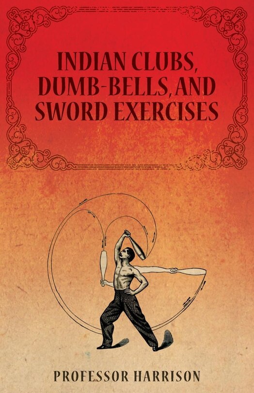 Front cover_Indian Clubs, Dumb-Bells, and Sword Exercises