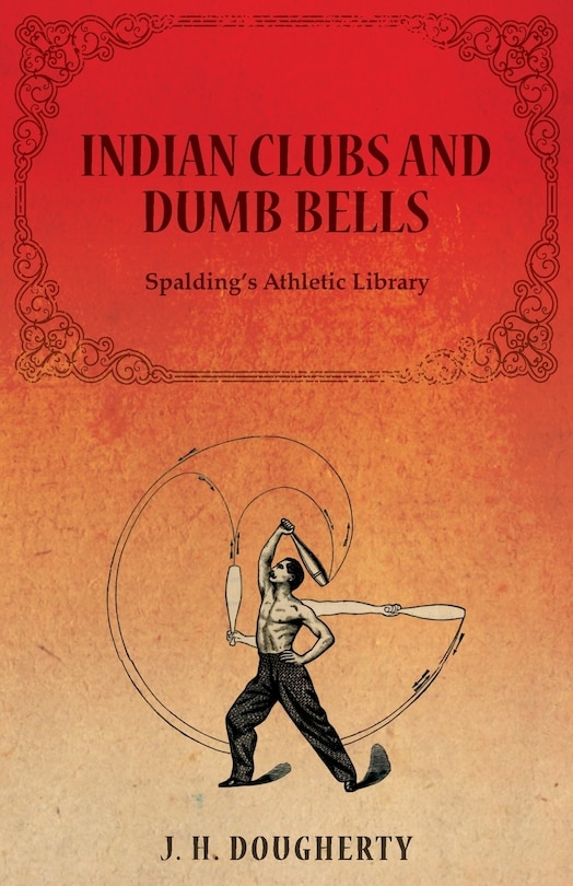 Front cover_Indian Clubs and Dumb Bells - Spalding's Athletic Library