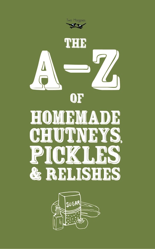 Front cover_A-Z of Homemade Chutneys, Pickles and Relishes