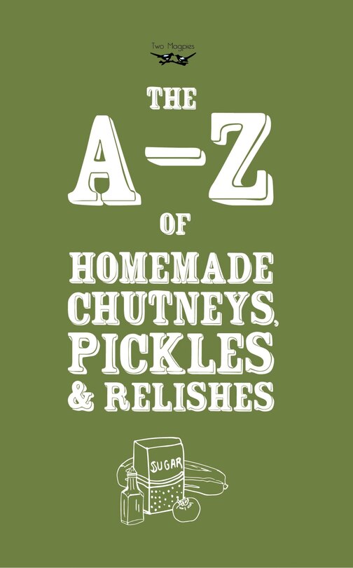 Front cover_A-Z of Homemade Chutneys, Pickles and Relishes