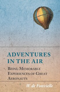 Couverture_Adventures in the Air - Being Memorable Experiences of Great Aeronauts