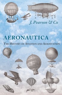 Front cover_Aeronautica; Or, The History of Aviation and Aerostation, Told in Contemporary Autograph Letters, Books, Broadsides, Drawings, Engravings, Manuscripts, Newspapers, Paintings, Posters, Press Notices, Etc. - Dating from the Year 1557 to 1880