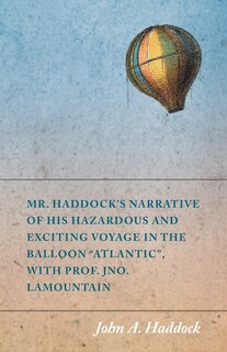 Front cover_Mr. Haddock's Narrative of His Hazardous and Exciting Voyage in the Balloon Atlantic, with Prof. Jno. LaMountain