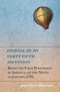 Front cover_Journal of My Forty-Fifth Ascension, Being the First Performed in America, on the Ninth of January, 1793