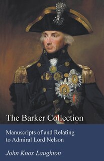 Couverture_The Barker Collection - Manuscripts of and Relating to Admiral Lord Nelson